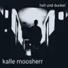 kalle moosherr - Hell und dunkel